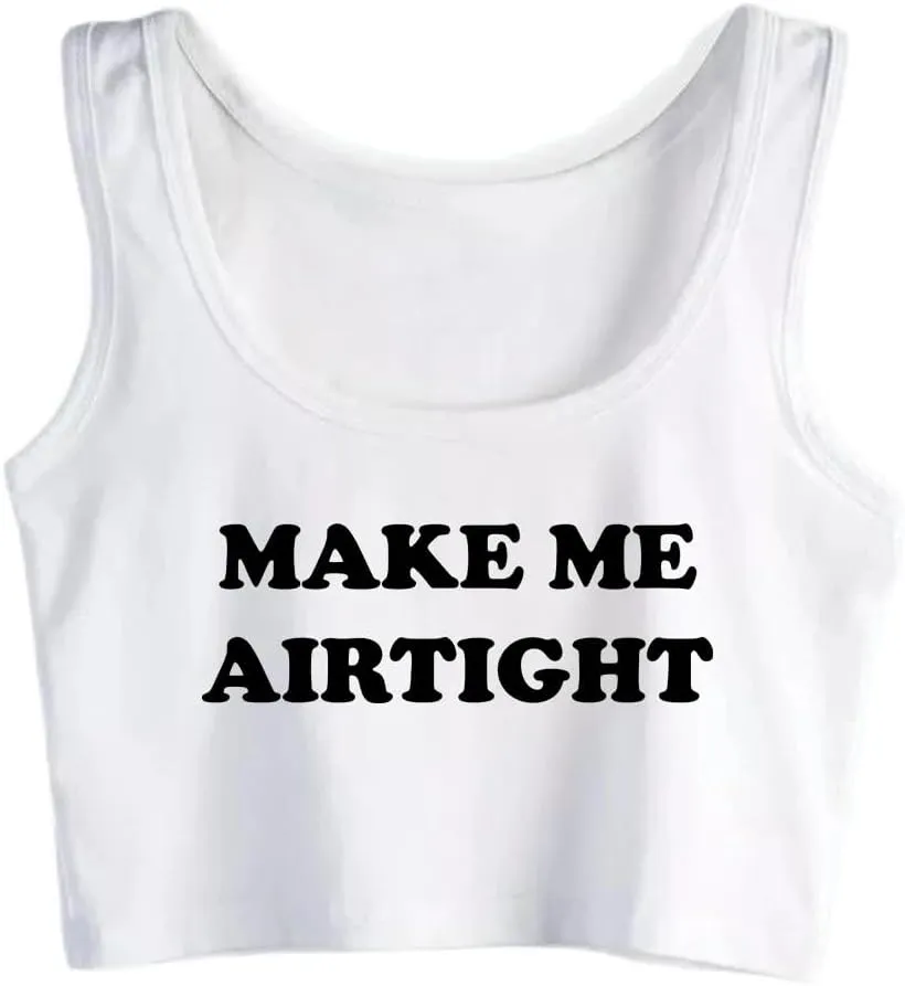 Make Me Airtight Design Sexy Slim Crop Top Hotwife Funny Flirtatious Style Cotton Tank Tops Swinger Naughty Training Camisole