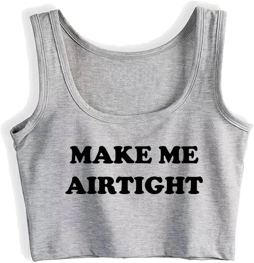 Make Me Airtight Design Sexy Slim Crop Top Hotwife Funny Flirtatious Style Cotton Tank Tops Swinger Naughty Training Camisole